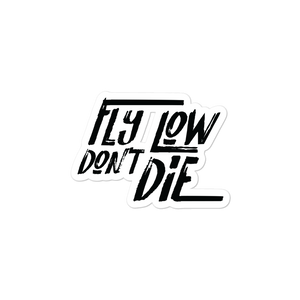 Fly Low Don't Die Sticker