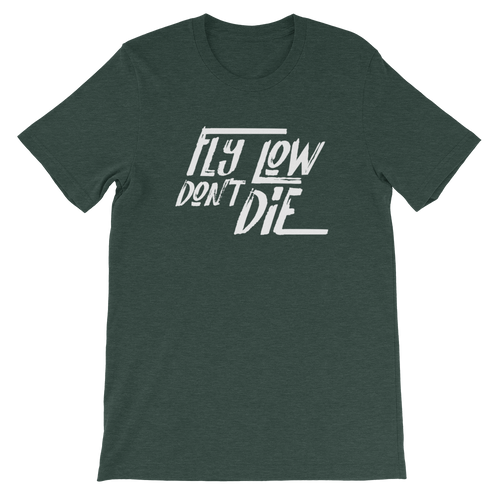 FLY LOW DON'T DIE T - White Logo